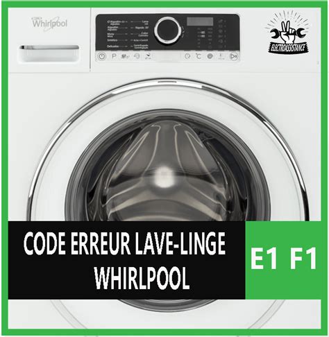 code d erreur whirlpool e1 f1 codes défauts et pannes whirlpool