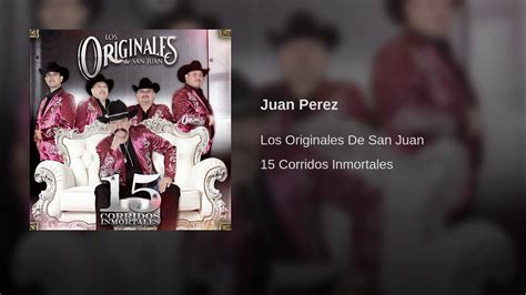 Los Originales De San Juan Juan Perez Youtube