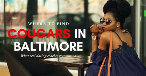 21 proven ways to meet and date cougars in baltimore in 2022