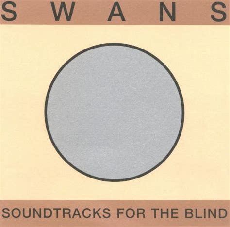 Soundtracks For The Blind Swans Songs Reviews Credits Allmusic