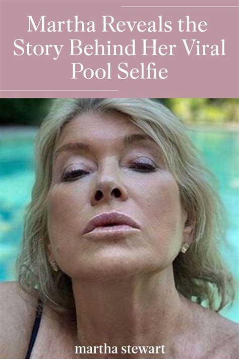 Martha Reveals The Story Behind Her Viral Pool Selfie Martha Stewart