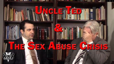 Uncle Ted And The Sex Abuse Crisis Youtube