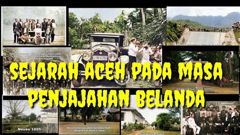 Sejarah Aceh Pada Masa Penjajahan Belanda Youtube