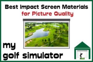 impact screen materials  picture quality  golf simulator