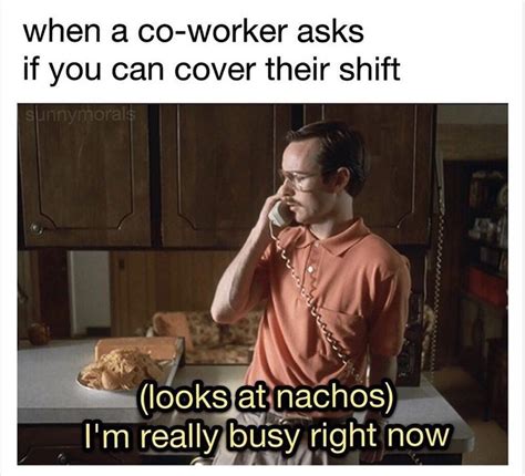 Caption That Reads When A Coworker Asks If You Can Cover Their Shift