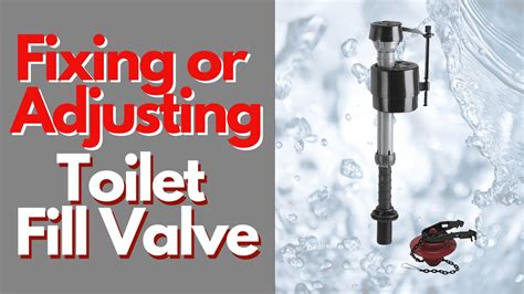 fixing  adjusting toilet fill valves youtube