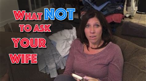 What Not To Ask Your Wife Youtube
