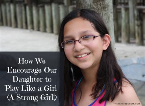 How We Encourage Our Daughter To Play Like A Girl A Strong Girl