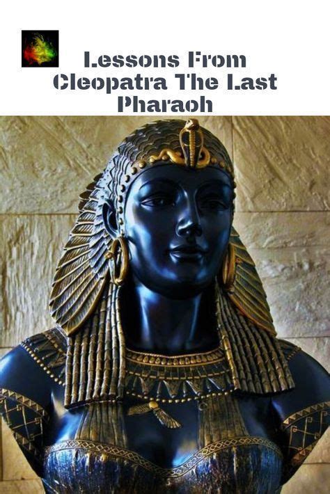 the goals of cleopatra egypt s last pharaoh egyptian history