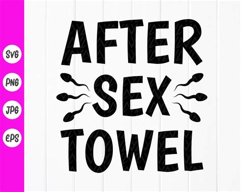 After Sex Towel Svg Adults Joke Svg Funny Sex Svg Adult Etsy Free Hot