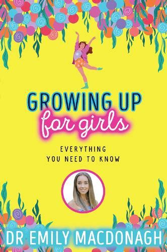 Growing Up For Girls Everything You Need To Know By Dr Emily Macdonagh