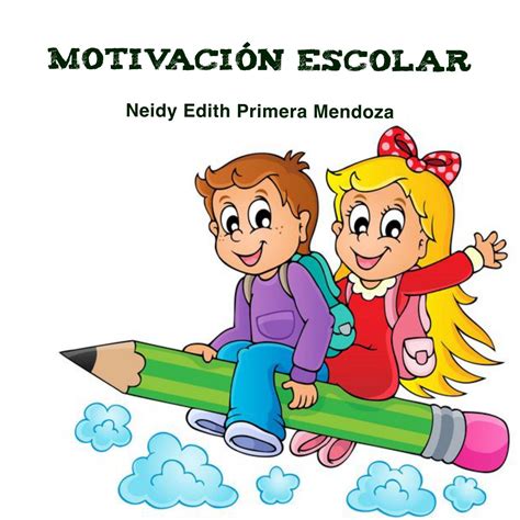motivacion escolar  neidy edith primera mendoza issuu