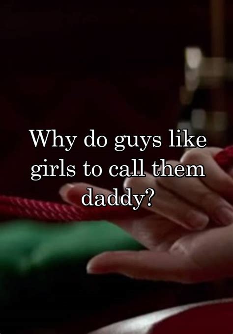 Why Do Guys Like Girls To Call Them Daddy