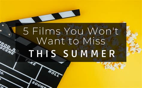 5 Films You Won’t Want To Miss This Summer Mecca Blog