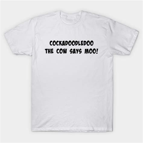 Cockadoodledoo The Cow Says Moo Cockadoodledoo The Cow Says Moo T