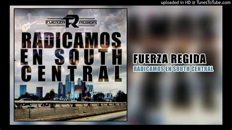 Radicamos En South Central Fuerza Regida Youtube