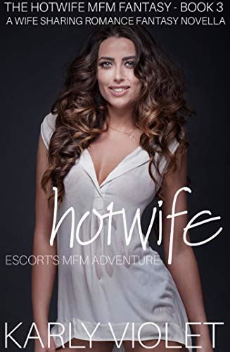 hotwife escort s mfm adventure a wife sharing romance fantasy novella