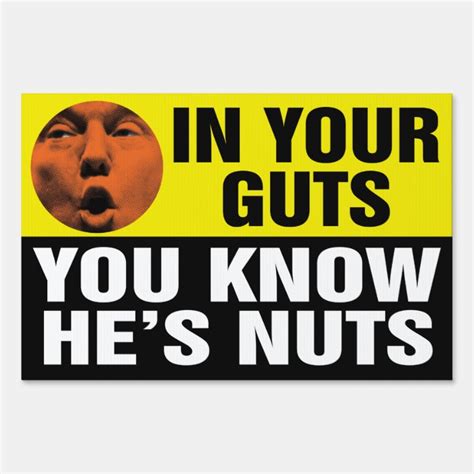 In Your Guts You Know He S Nuts Trump Yard Sign Zazzle
