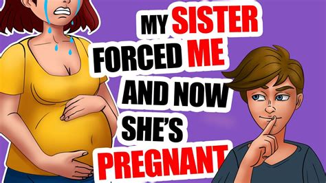 we got pregnant and it s my sister s fault my teen pregnancy