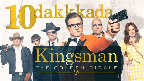 10 Dakkkada Kingsman Golden Circle Kinsgman Altın