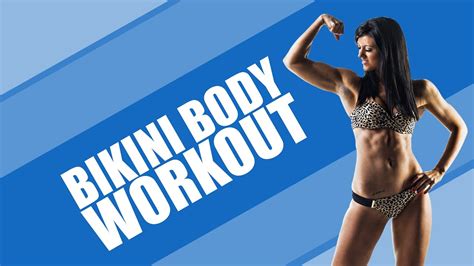 Sexy Bikini Body Complete Workout Routine Youtube