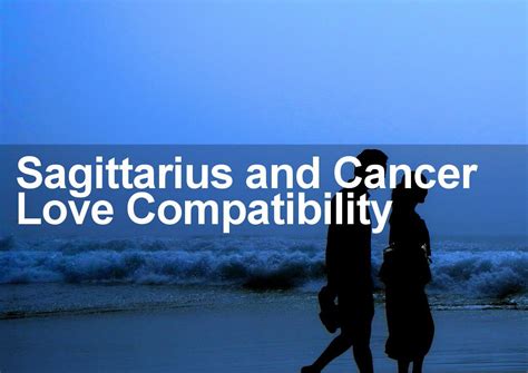 sagittarius man and cancer woman love marriage and sexual compatibility