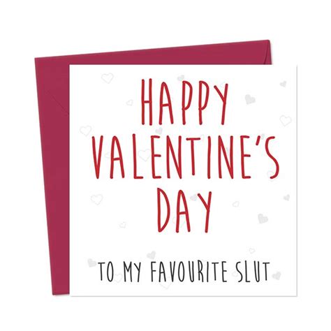 Happy Valentines Day To My Favourite Slut You Said It