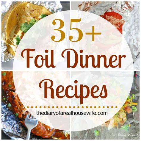 foil dinner recipes  diary   real housewife