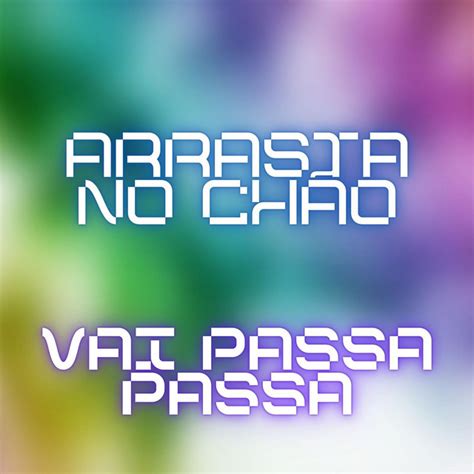 Arrasta No Chão Vai Passa Passa Single By Taylor Do F Spotify