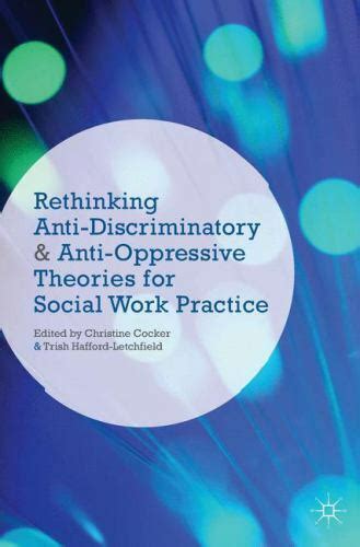 Rethinking Anti Discriminatory And Anti Oppressive Theories For Social