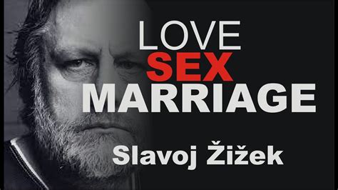 Slavoj Žižek Love Sex And Marriage Emancipation Communism Youtube