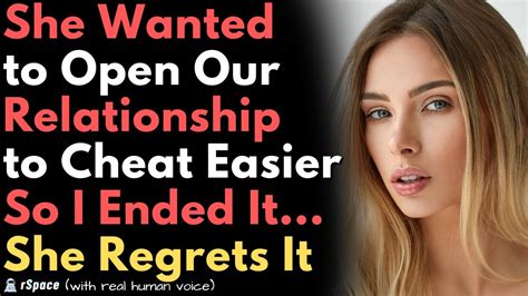 gf regrets wanting an open relationship to justify her cheating