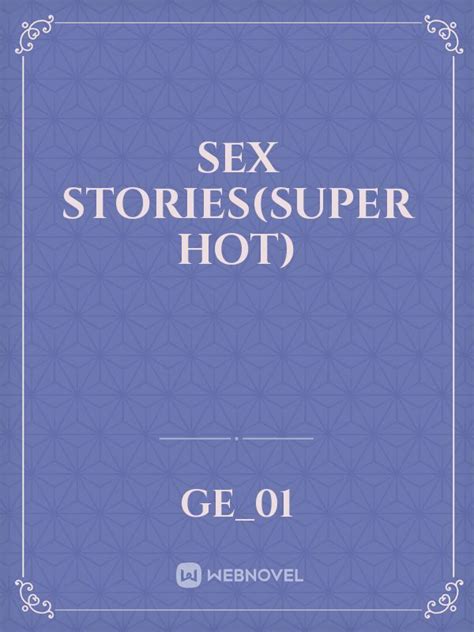 Read Sex Stories Super Hot Ge 01 Webnovel