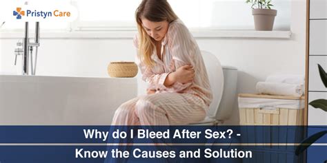 Why Do I Bleed After Sex Know The Causes And Solution Pristyn Care