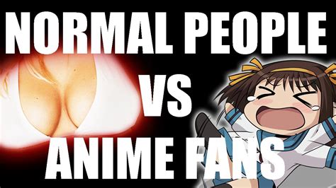 normal people vs anime fans ft lpknathan youtube