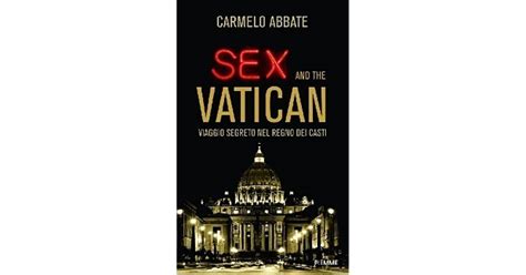 sex and the vatican viaggio segreto nel regno dei casti by carmelo abbate