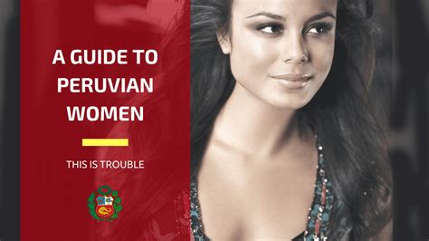 Latin Fever The Guide To Peruvian Women This Is Trouble