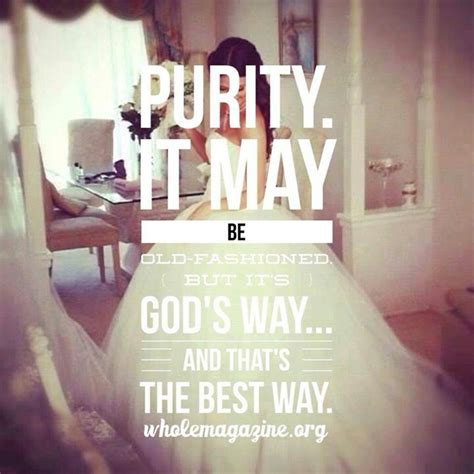 purity it may be old fashioned but it s god s way and that s the best way purity quotes