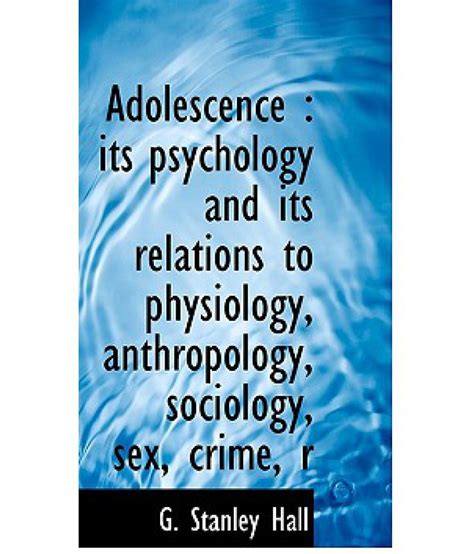 Adolescence Its Psychology And Its Relations To Physiology