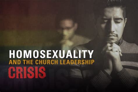 Homosexuality And The Church Leadership Crisis