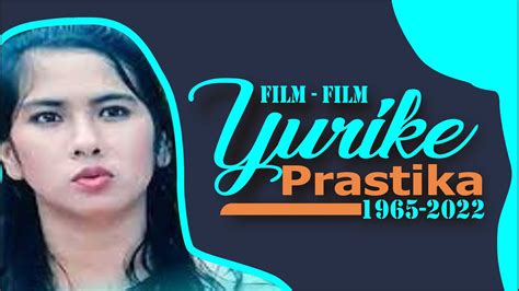 Film Film Yurike Prastika 1987 2022 Youtube
