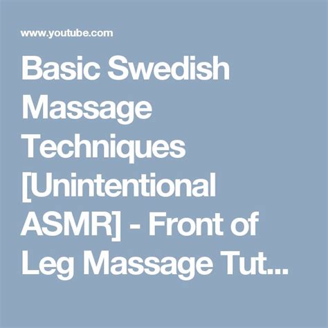 basic swedish massage techniques [unintentional asmr] front of leg