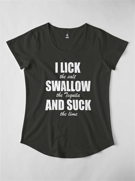 Funny And Naughty Tequila Drinking Lick Swallow And Suck T Shirt By