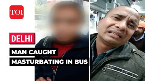 Dtc Delhi Dtc Marshal Catches Man ‘masturbating’ In Front Of Girl In