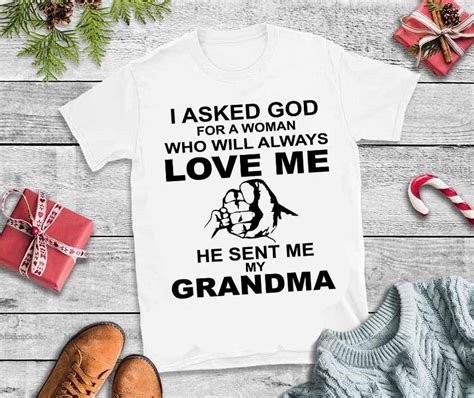I Asked God For Woman Who Will Always Love Me He Sent Me My Grandma Svg