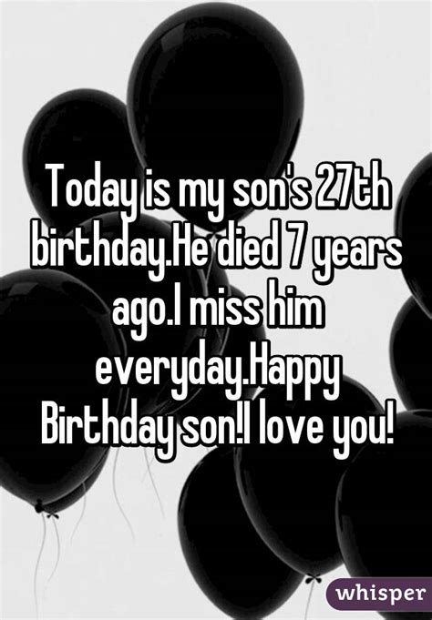 today   sons  birthdayhe died  years agoi   everydayhappy birthday soni