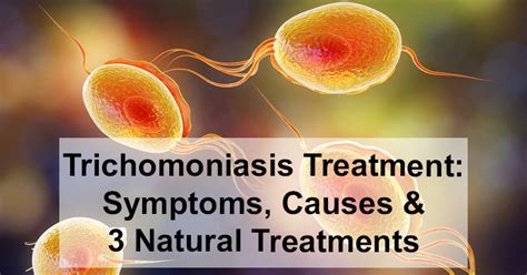 Trichomoniasis Treatment Symptoms Causes And 3 Natural Treatments