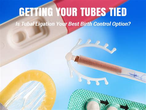 getting your tubes tied is tubal ligation your best birth control option
