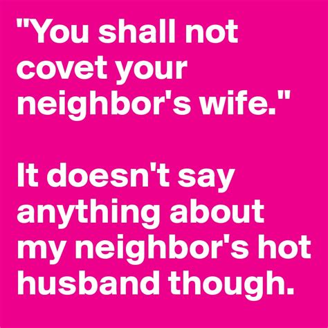 you shall not covet your neighbor s wife it doesn t say anything