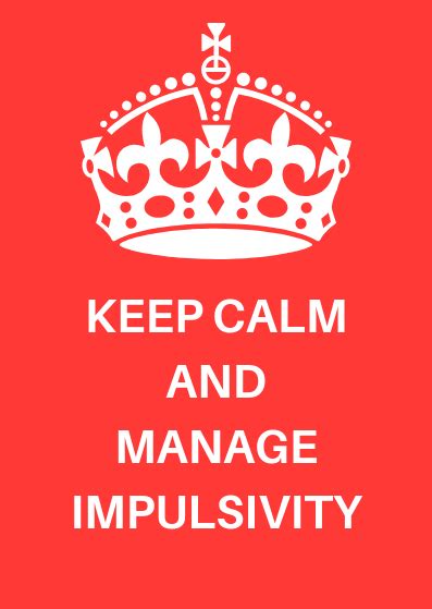 keep calm and manage impulsivity school of psychology blog